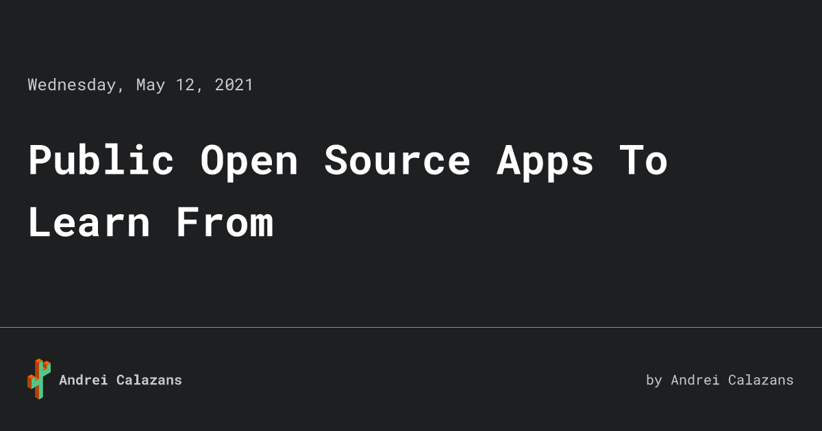 Public Open Source Apps To Learn From • Andrei Calazans