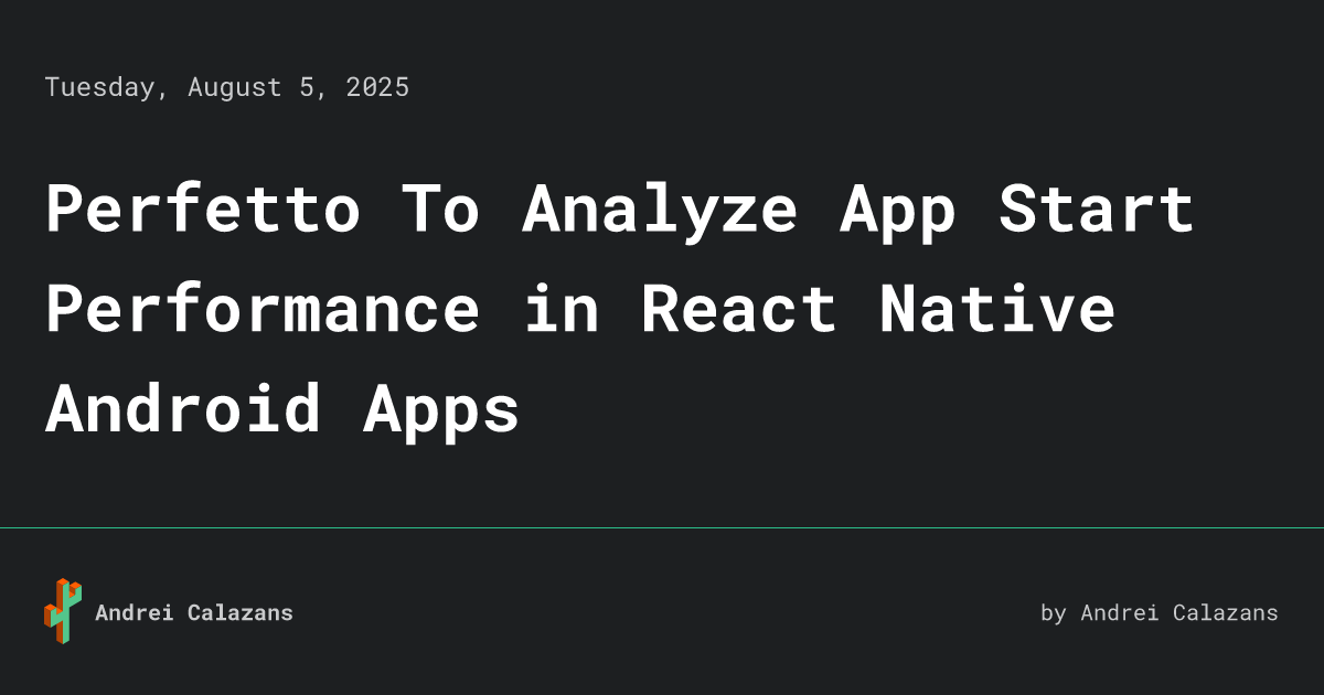 Perfetto To Analyze App Start Performance in React Native Android Apps ...