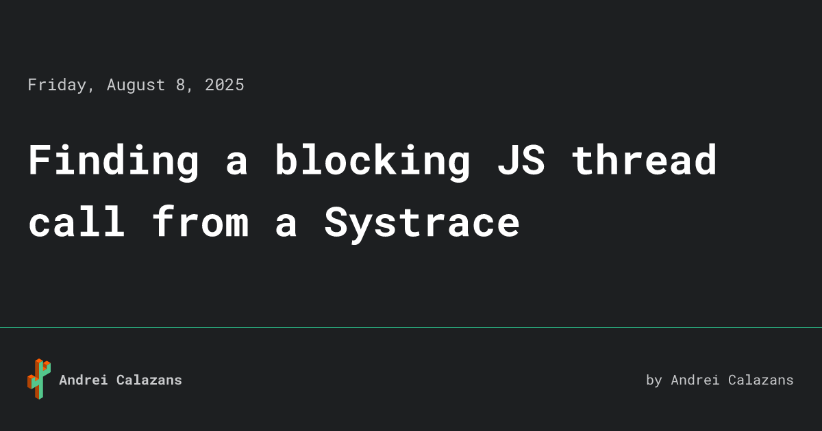 Javascript Main Thread Blocking Animation Finding a blocking JS thread call from a Systrace • Andrei Calazans