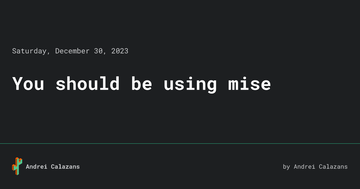 You should be using mise andrei calazans